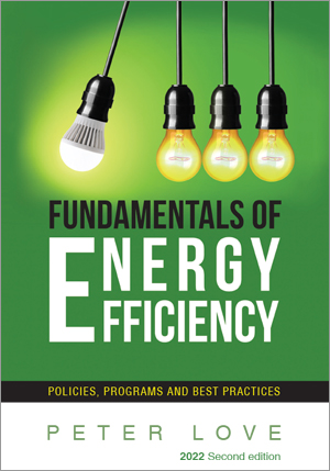 Fundamentals of Energy Efficiency:
		  Policies, Programs and Best Practices, Second Edition
			  by Peter Love
